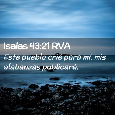 Picture 02 - Isaías 43:21 RVA - Este pueblo crié para mí, mis alabanzas - Bible Verse Picture