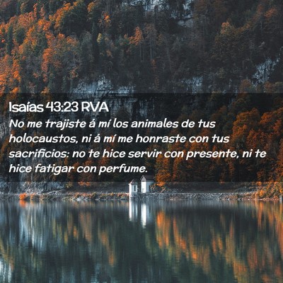 Picture 02 - Isaías 43:23 RVA - No me trajiste á mí los animales de tus - Bible Verse Picture