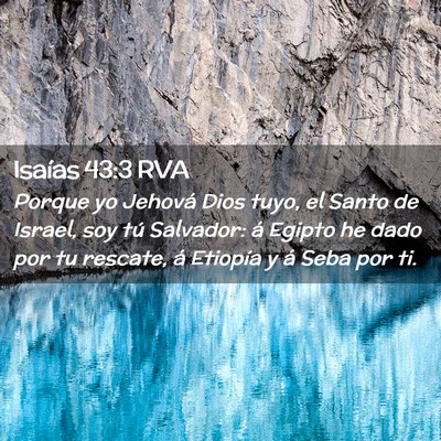 Picture 02 - Isaías 43:3 RVA - Porque yo Jehová Dios tuyo, el Santo de Israel, - Bible Verse Picture