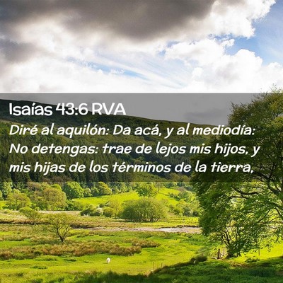 Picture 02 - Isaías 43:6 RVA - Diré al aquilón: Da acá, y al mediodía: No - Bible Verse Picture