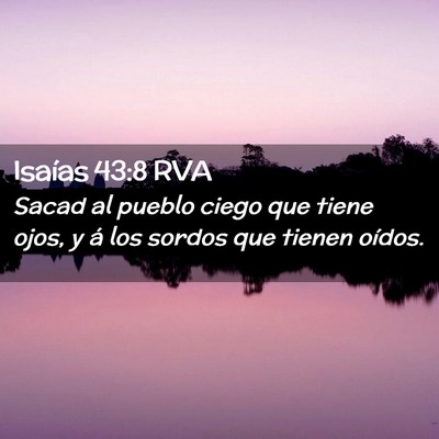Picture 02 - Isaías 43:8 RVA - Sacad al pueblo ciego que tiene ojos, y á los - Bible Verse Picture