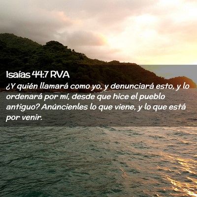 Picture 02 - Isaías 44:7 RVA - ¿Y quién llamará como yo, y denunciará esto, - Bible Verse Picture