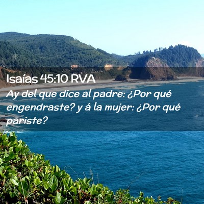 Picture 02 - Isaías 45:10 RVA - Ay del que dice al padre: ¿Por qué engendraste? - Bible Verse Picture
