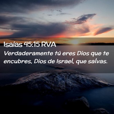 Picture 02 - Isaías 45:15 RVA - Verdaderamente tú eres Dios que te encubres, - Bible Verse Picture
