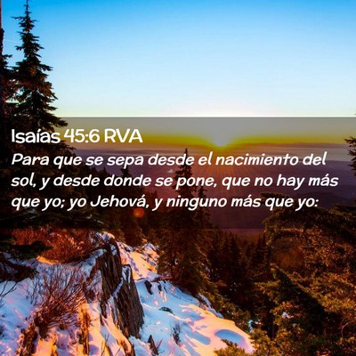 Picture 02 - Isaías 45:6 RVA - Para que se sepa desde el nacimiento del sol, y - Bible Verse Picture