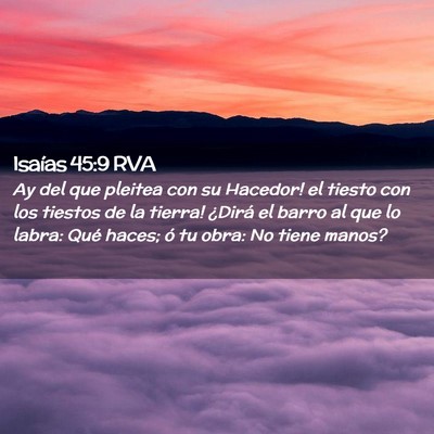 Picture 02 - Isaías 45:9 RVA - Ay del que pleitea con su Hacedor! ­el tiesto - Bible Verse Picture
