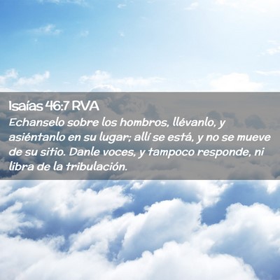 Picture 02 - Isaías 46:7 RVA - Echanselo sobre los hombros, llévanlo, y - Bible Verse Picture