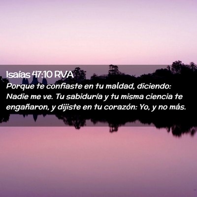 Picture 02 - Isaías 47:10 RVA - Porque te confiaste en tu maldad, diciendo: Nadie - Bible Verse Picture