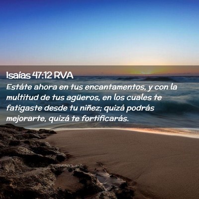Picture 02 - Isaías 47:12 RVA - Estáte ahora en tus encantamentos, y con la - Bible Verse Picture
