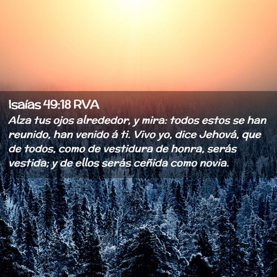 Picture 02 - Isaías 49:18 RVA - Alza tus ojos alrededor, y mira: todos estos se - Bible Verse Picture