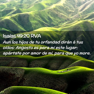 Picture 02 - Isaías 49:20 RVA - Aun los hijos de tu orfandad dirán á tus - Bible Verse Picture