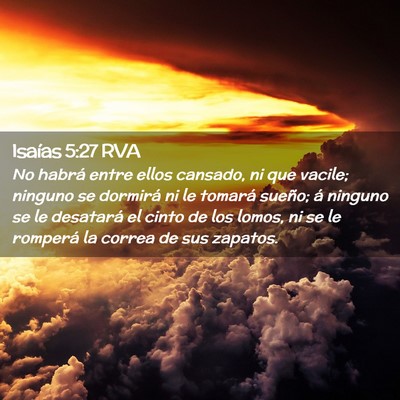 Picture 02 - Isaías 5:27 RVA - No habrá entre ellos cansado, ni que vacile; - Bible Verse Picture