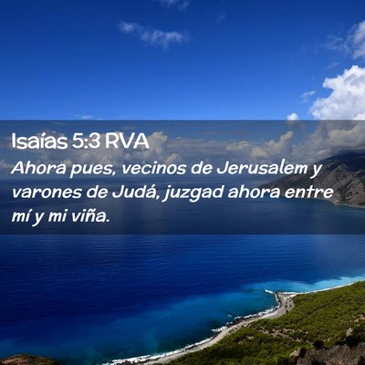 Picture 02 - Isaías 5:3 RVA - Ahora pues, vecinos de Jerusalem y varones de - Bible Verse Picture