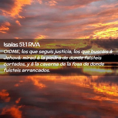 Picture 02 - Isaías 51:1 RVA - OIDME, los que seguís justicia, los que buscáis - Bible Verse Picture