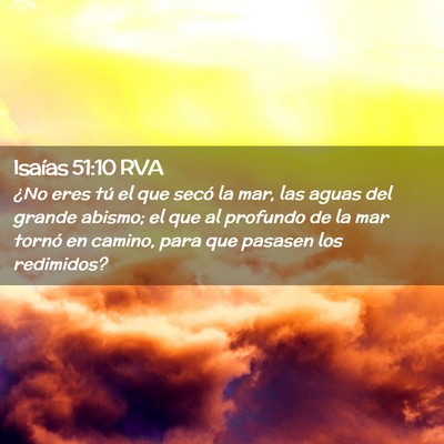 Picture 02 - Isaías 51:10 RVA - ¿No eres tú el que secó la mar, las aguas del - Bible Verse Picture