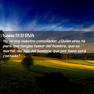 Picture 02 - Isaías 51:12 RVA - Yo, yo soy vuestro consolador. ¿Quién eres tú - Bible Verse Picture