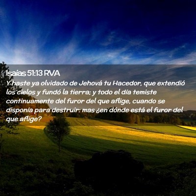Picture 02 - Isaías 51:13 RVA - Y haste ya olvidado de Jehová tu Hacedor, que - Bible Verse Picture