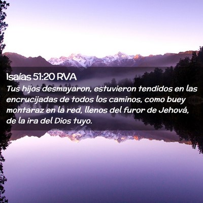 Picture 02 - Isaías 51:20 RVA - Tus hijos desmayaron, estuvieron tendidos en las - Bible Verse Picture