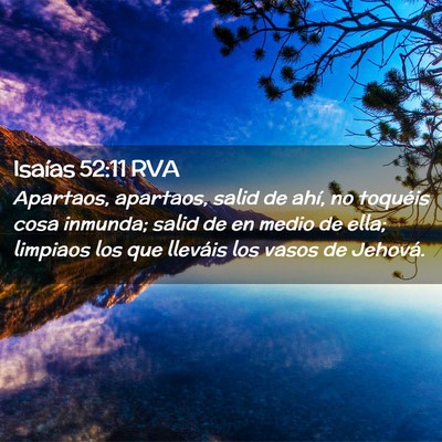 Picture 02 - Isaías 52:11 RVA - Apartaos, apartaos, salid de ahí, no toquéis - Bible Verse Picture