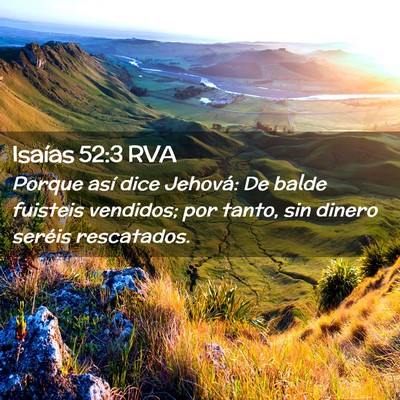 Picture 02 - Isaías 52:3 RVA - Porque así dice Jehová: De balde fuisteis - Bible Verse Picture