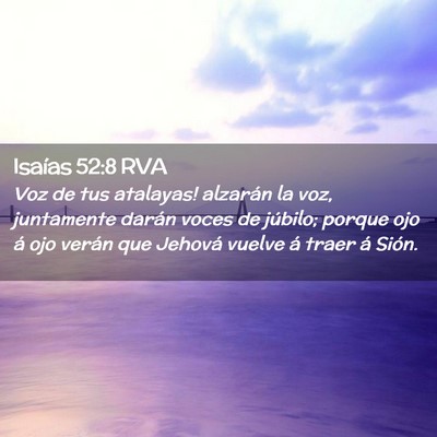 Picture 02 - Isaías 52:8 RVA - Voz de tus atalayas! alzarán la voz, juntamente - Bible Verse Picture