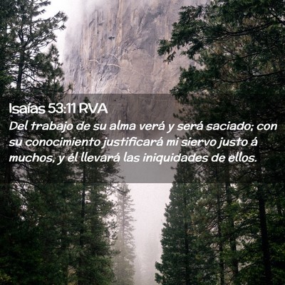 Picture 02 - Isaías 53:11 RVA - Del trabajo de su alma verá y será saciado; con - Bible Verse Picture