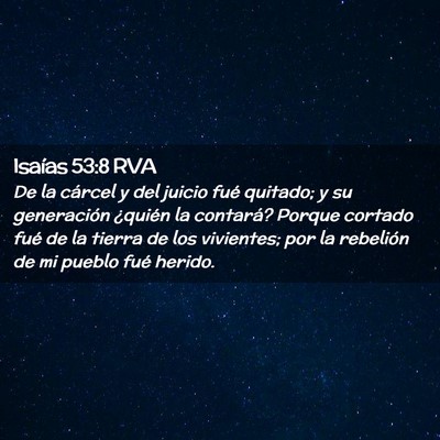 Picture 02 - Isaías 53:8 RVA - De la cárcel y del juicio fué quitado; y su - Bible Verse Picture