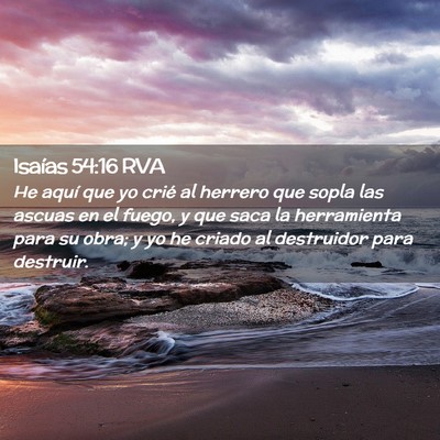 Picture 02 - Isaías 54:16 RVA - He aquí que yo crié al herrero que sopla las - Bible Verse Picture