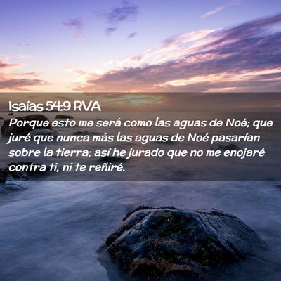 Picture 02 - Isaías 54:9 RVA - Porque esto me será como las aguas de Noé; que - Bible Verse Picture
