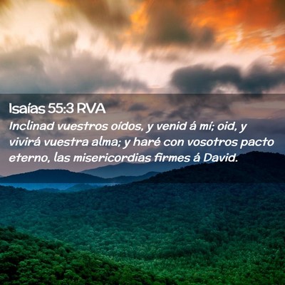 Picture 02 - Isaías 55:3 RVA - Inclinad vuestros oídos, y venid á mí; oid, y - Bible Verse Picture