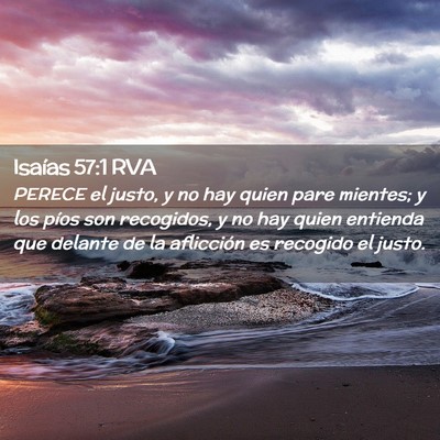 Picture 02 - Isaías 57:1 RVA - PERECE el justo, y no hay quien pare mientes; y - Bible Verse Picture