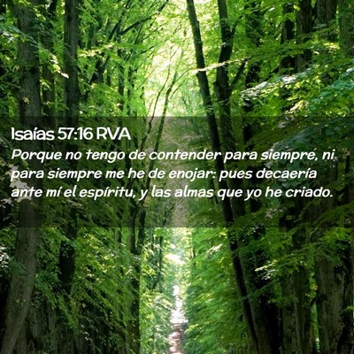 Picture 02 - Isaías 57:16 RVA - Porque no tengo de contender para siempre, ni - Bible Verse Picture