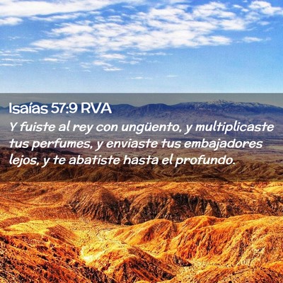 Picture 02 - Isaías 57:9 RVA - Y fuiste al rey con ungüento, y multiplicaste - Bible Verse Picture