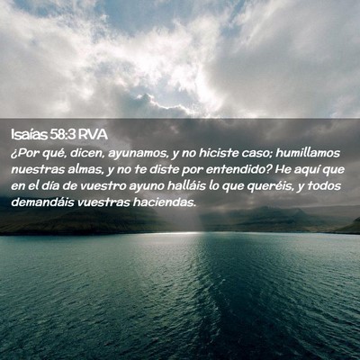 Picture 02 - Isaías 58:3 RVA - ¿Por qué, dicen, ayunamos, y no hiciste caso; - Bible Verse Picture