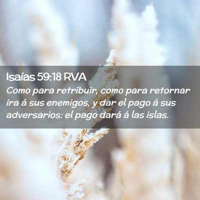 Picture 02 - Isaías 59:18 RVA - Como para retribuir, como para retornar ira á - Bible Verse Picture