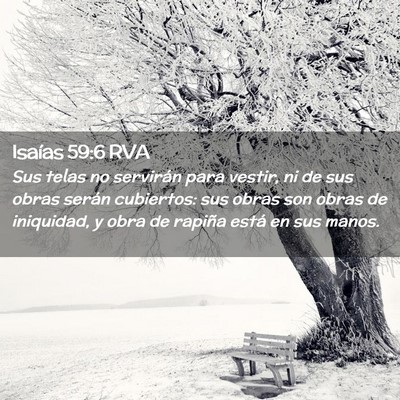 Picture 02 - Isaías 59:6 RVA - Sus telas no servirán para vestir, ni de sus - Bible Verse Picture