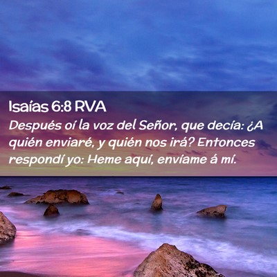 Picture 02 - Isaías 6:8 RVA - Después oí la voz del Señor, que decía: ¿A - Bible Verse Picture