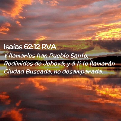 Picture 02 - Isaías 62:12 RVA - Y llamarles han Pueblo Santo, Redimidos de - Bible Verse Picture