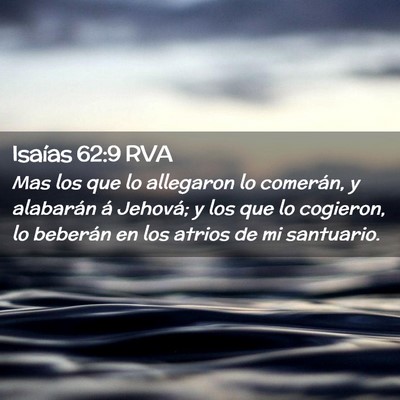Picture 02 - Isaías 62:9 RVA - Mas los que lo allegaron lo comerán, y alabarán - Bible Verse Picture