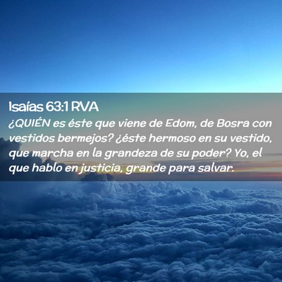 Picture 02 - Isaías 63:1 RVA - ¿QUIÉN es éste que viene de Edom, de Bosra con - Bible Verse Picture