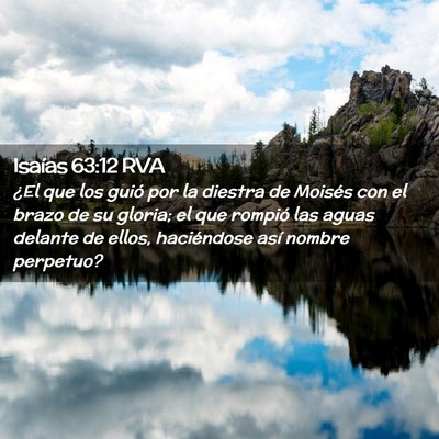 Picture 02 - Isaías 63:12 RVA - ¿El que los guió por la diestra de Moisés con - Bible Verse Picture