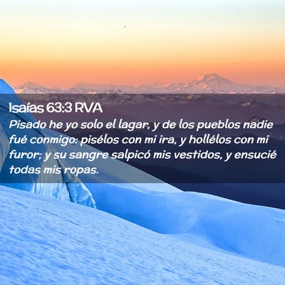 Picture 02 - Isaías 63:3 RVA - Pisado he yo solo el lagar, y de los pueblos - Bible Verse Picture