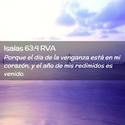 Picture 02 - Isaías 63:4 RVA - Porque el día de la venganza está en mi - Bible Verse Picture