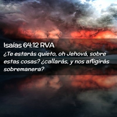 Picture 02 - Isaías 64:12 RVA - ¿Te estarás quieto, oh Jehová, sobre estas - Bible Verse Picture
