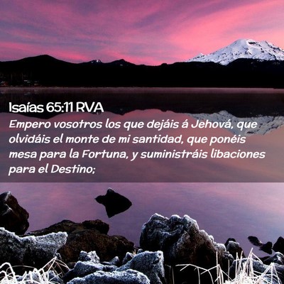 Picture 02 - Isaías 65:11 RVA - Empero vosotros los que dejáis á Jehová, que - Bible Verse Picture