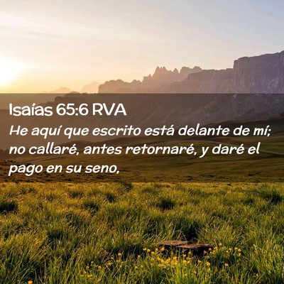 Picture 02 - Isaías 65:6 RVA - He aquí que escrito está delante de mí; no - Bible Verse Picture