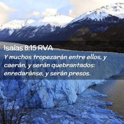 Picture 02 - Isaías 8:15 RVA - Y muchos tropezarán entre ellos, y caerán, y - Bible Verse Picture
