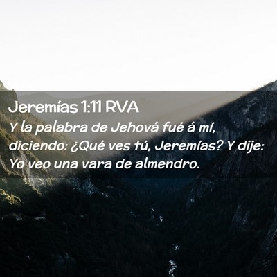 Picture 02 - Jeremías 1:11 RVA - Y la palabra de Jehová fué á mí, diciendo: - Bible Verse Picture