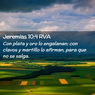 Picture 02 - Jeremías 10:4 RVA - Con plata y oro lo engalanan; con clavos y - Bible Verse Picture