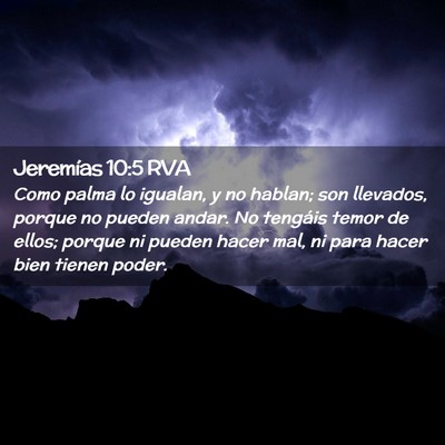 Picture 02 - Jeremías 10:5 RVA - Como palma lo igualan, y no hablan; son llevados, - Bible Verse Picture